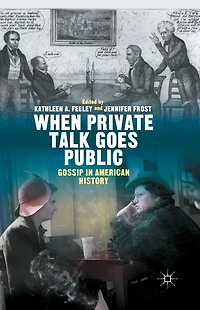 When Private Talk Goes Public: Gossip American History