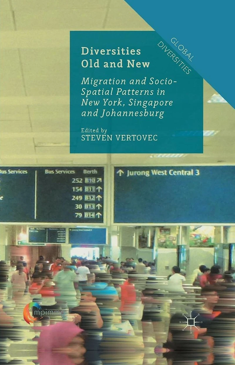 Diversities Old and New: Migration Socio-Spatial Patterns New York, Singapore Johannesburg