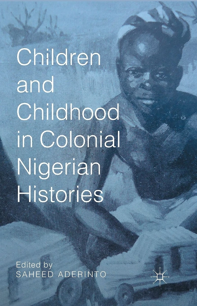 Children and Childhood Colonial Nigerian Histories