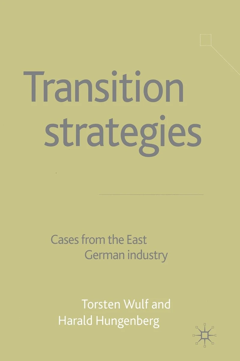 Transition Strategies: Cases from the East German Industry