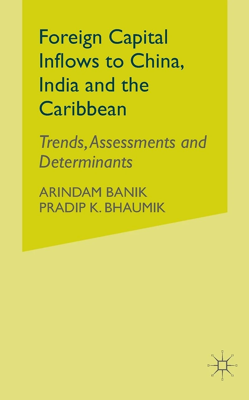 Foreign Capital Inflows to China, India and the Caribbean: Trends, Assessments Determinants