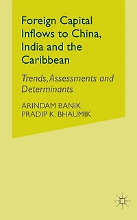 Foreign Capital Inflows to China, India and the Caribbean: Trends, Assessments Determinants