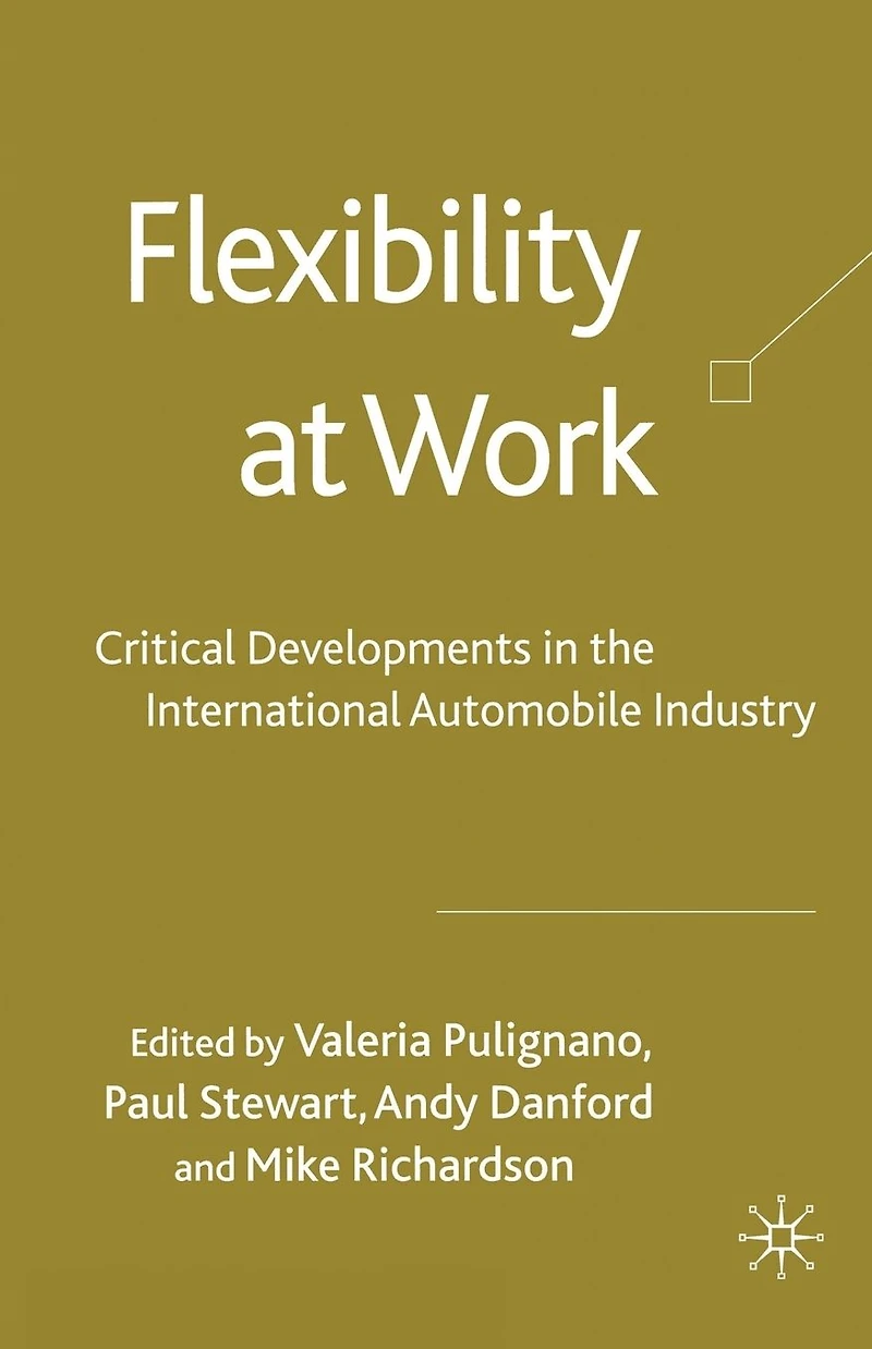 Flexibility at Work: Critical Developments the International Automobile Industry