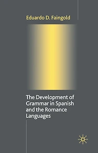 The Development of Grammar Spanish and Romance Languages