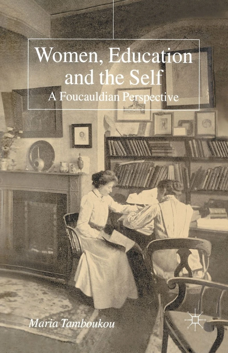 Women, Education and the Self: A Foucauldian Perspective