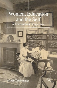 Women, Education and the Self: A Foucauldian Perspective