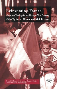 Reinventing France: State and Society the Twenty-First Century