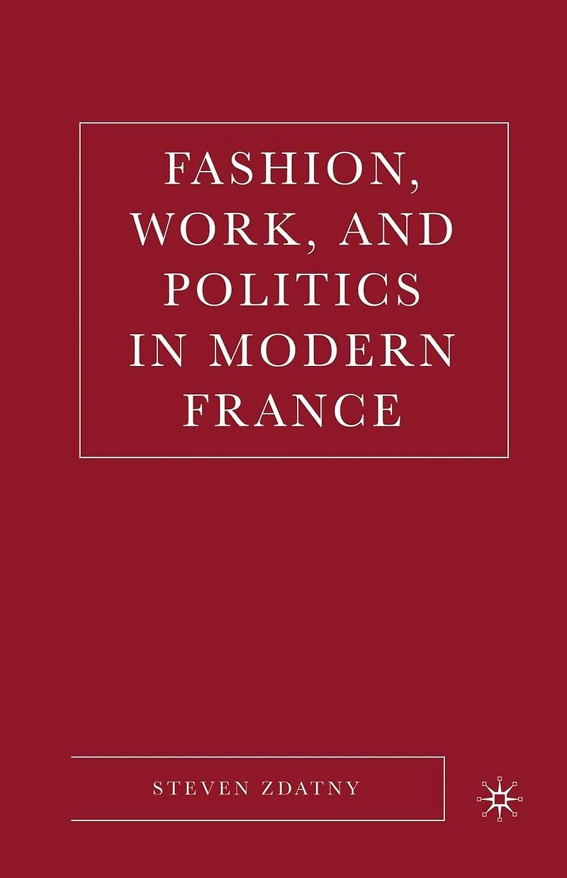 Fashion, Work, and Politics Modern France