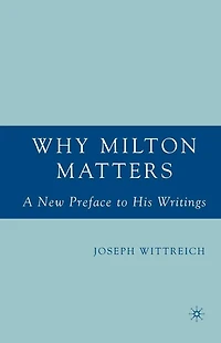 Why Milton Matters: A New Preface to His Writings