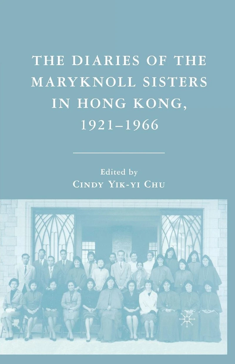 the Diaries of Maryknoll Sisters Hong Kong, 1921-1966