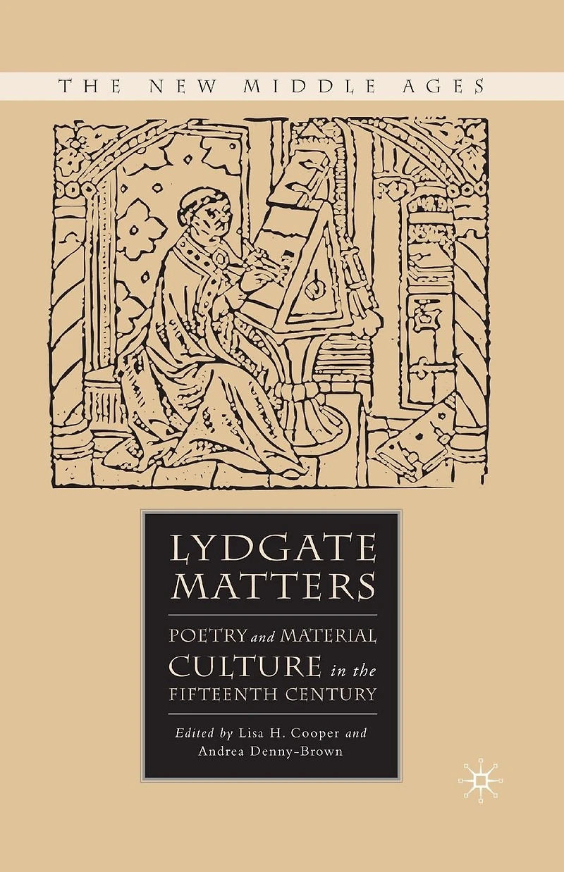 Lydgate Matters: Poetry and Material Culture the Fifteenth Century