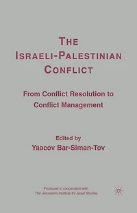 The Israeli-Palestinian Conflict: From Conflict Resolution to Management