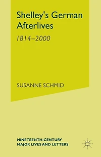 Shelley's German Afterlives: 1814-2000