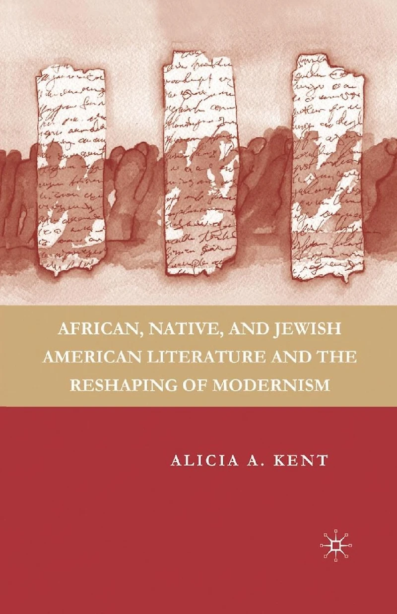 African, Native, and Jewish American Literature the Reshaping of Modernism