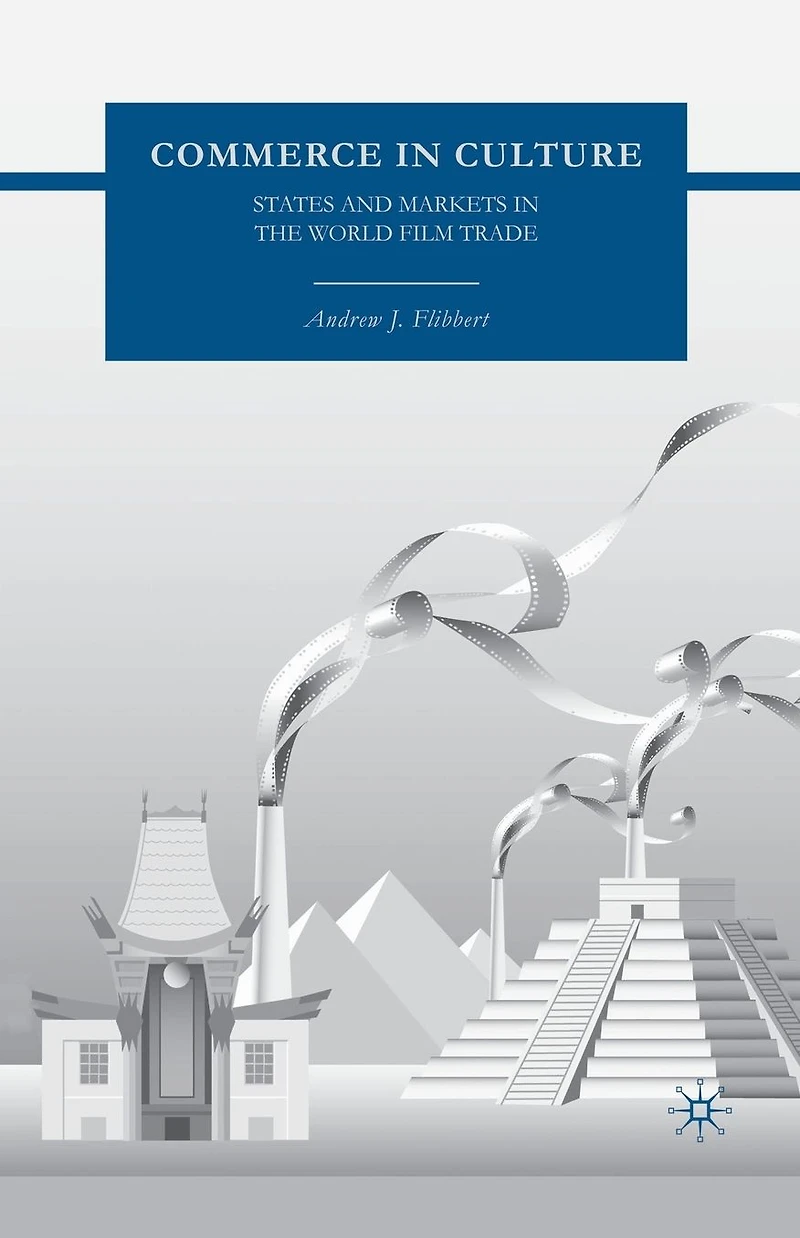 Commerce Culture: States and Markets the World Film Trade