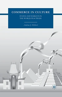 Commerce Culture: States and Markets the World Film Trade