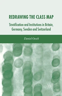 Redrawing the Class Map: Stratification and Institutions Britain, Germany, Sweden Switzerland
