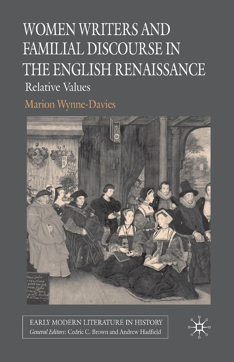 Women Writers and Familial Discourse the English Renaissance: Relative Values