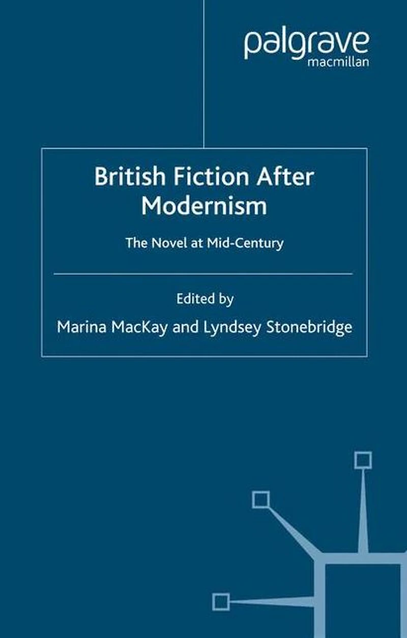 British Fiction After Modernism: The Novel at Mid-Century