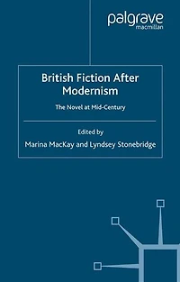 British Fiction After Modernism: The Novel at Mid-Century