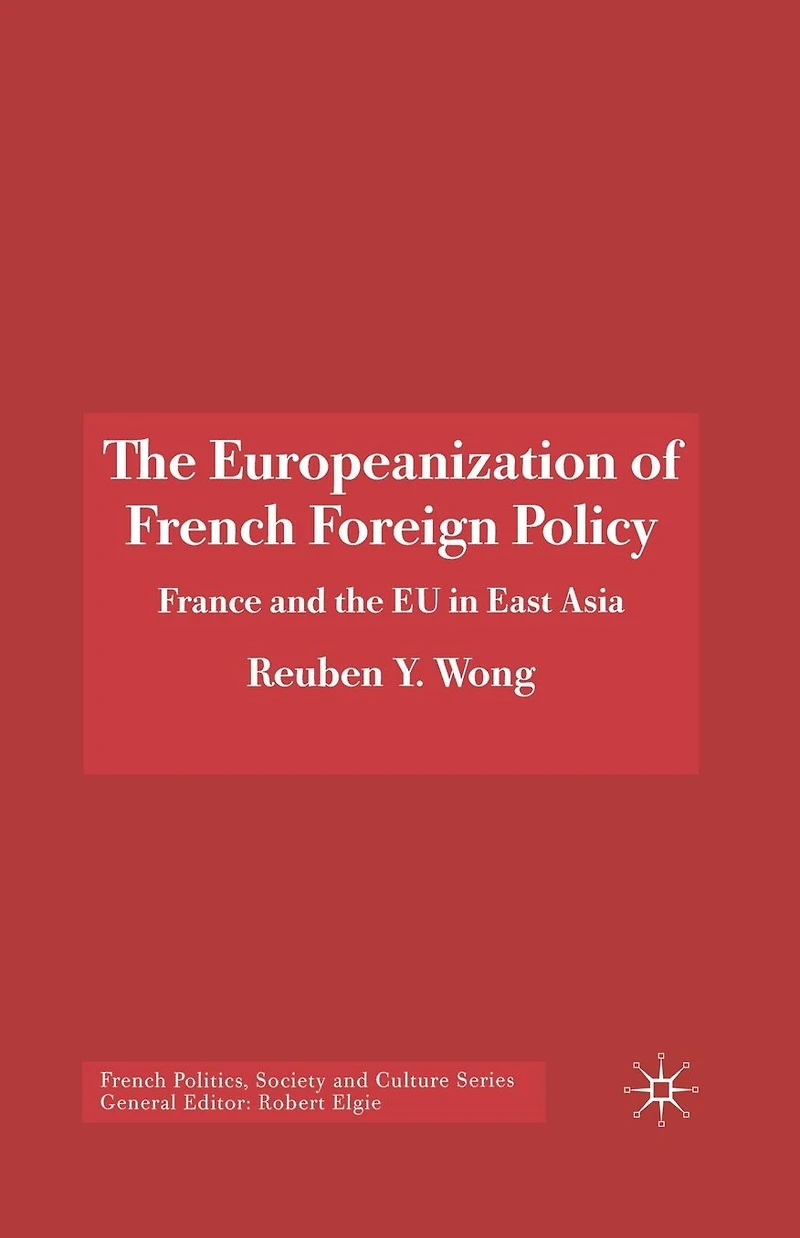 the Europeanization of French Foreign Policy: France and EU East Asia