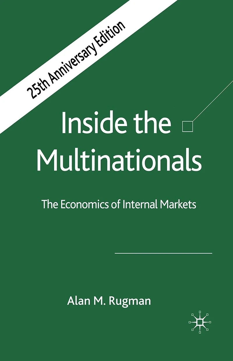 Inside The Multinationals 25th Anniversary Edition: Economics of Internal Markets