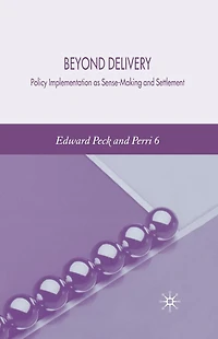Beyond Delivery: Policy Implementation as Sense-Making and Settlement