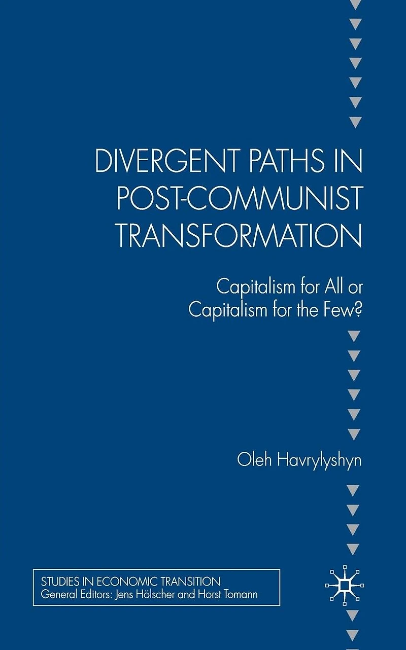 Divergent Paths Post-Communist Transformation: Capitalism for All or the Few?