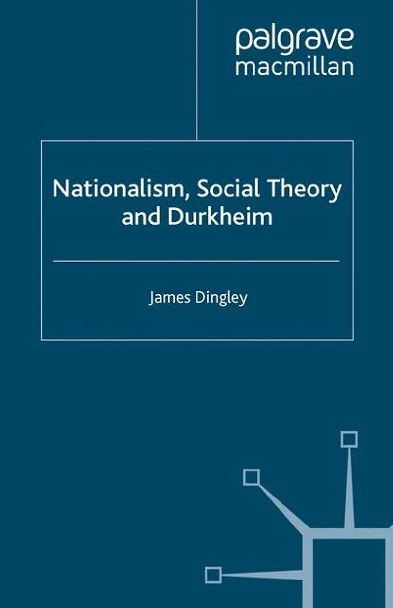 Nationalism, Social Theory and Durkheim