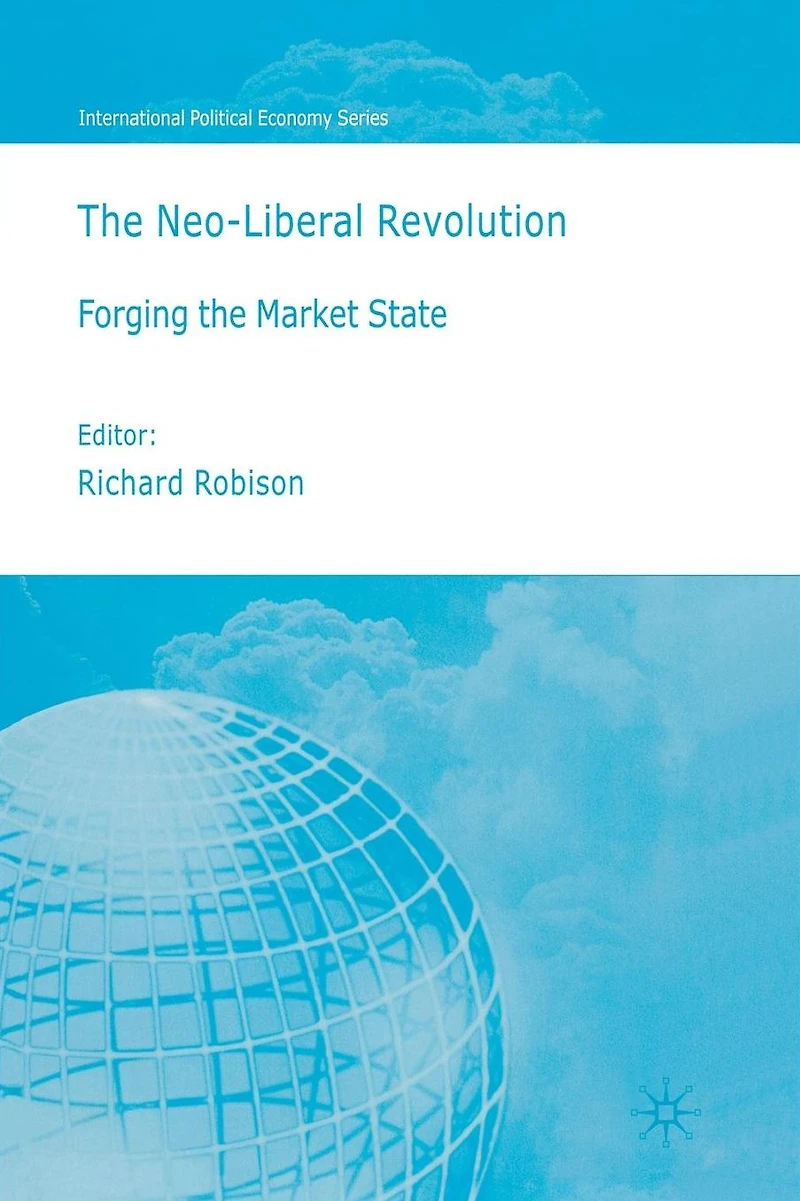 the Neoliberal Revolution: Forging Market State