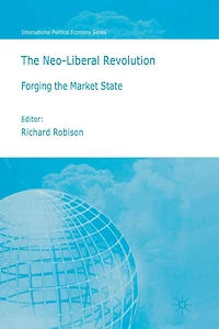 the Neoliberal Revolution: Forging Market State