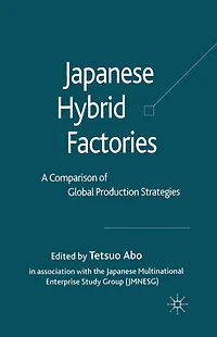 Japanese Hybrid Factories: A Comparison of Global Production Strategies