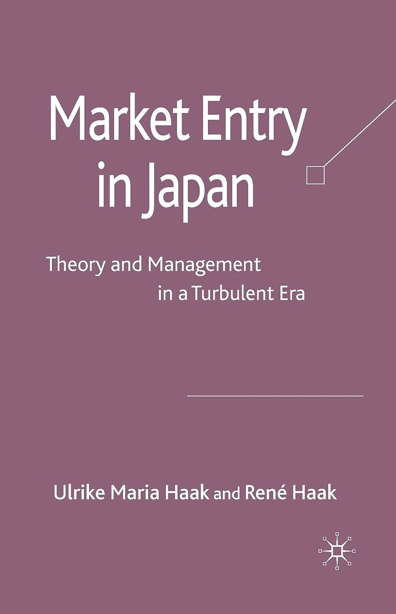 Market Entry Japan: Theory and Management a Turbulent Era
