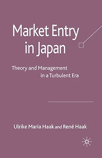 Market Entry Japan: Theory and Management a Turbulent Era
