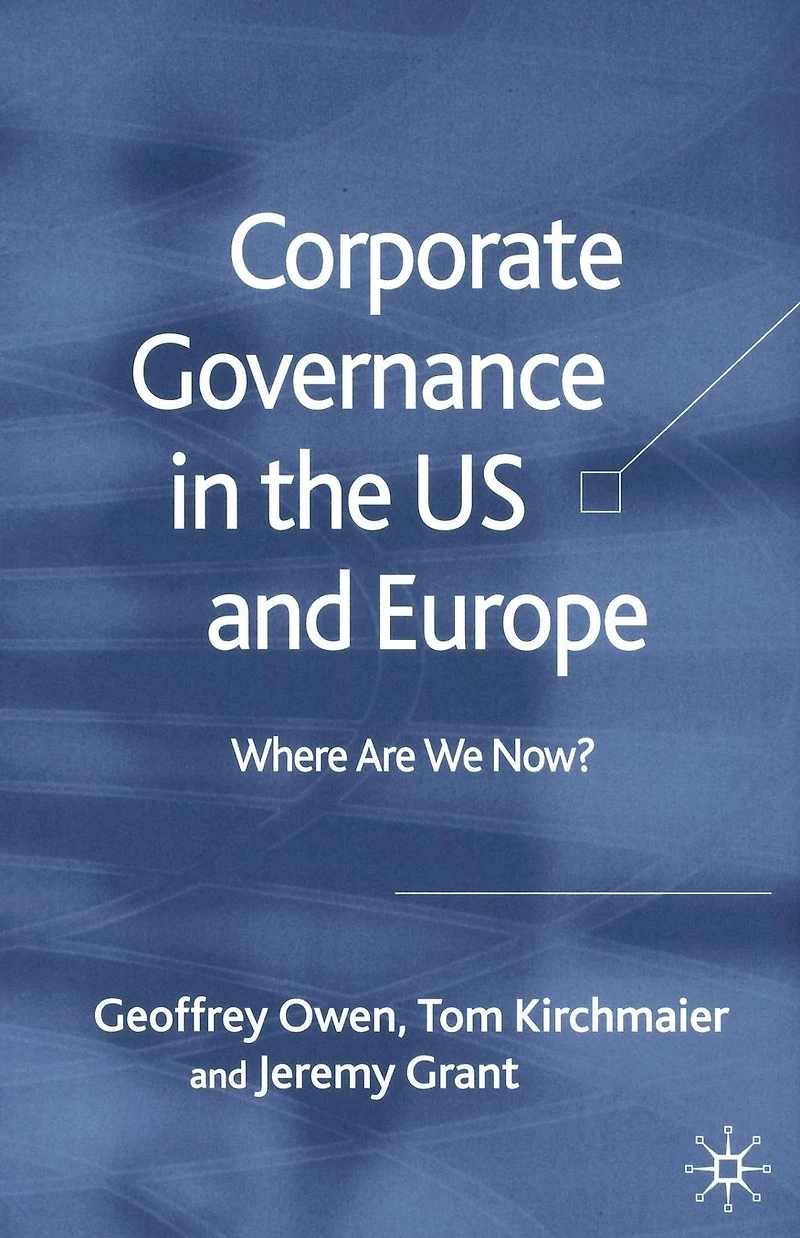 Corporate Governance the US and Europe: Where Are We Now?