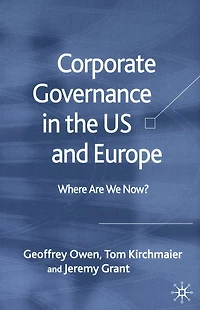 Corporate Governance the US and Europe: Where Are We Now?