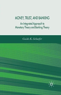Money, Trust, and Banking: An Integrated Approach to Monetary Theory Banking