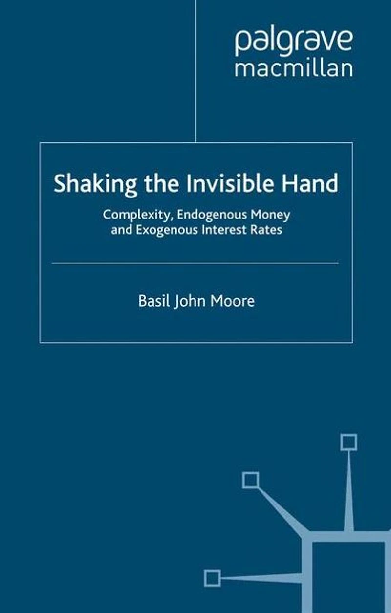 Shaking the Invisible Hand: Complexity, Endogenous Money and Exogenous Interest Rates