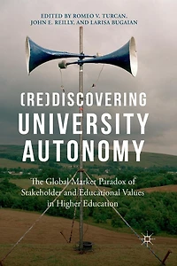 (Re)Discovering University Autonomy: The Global Market Paradox of Stakeholder and Educational Values Higher Education
