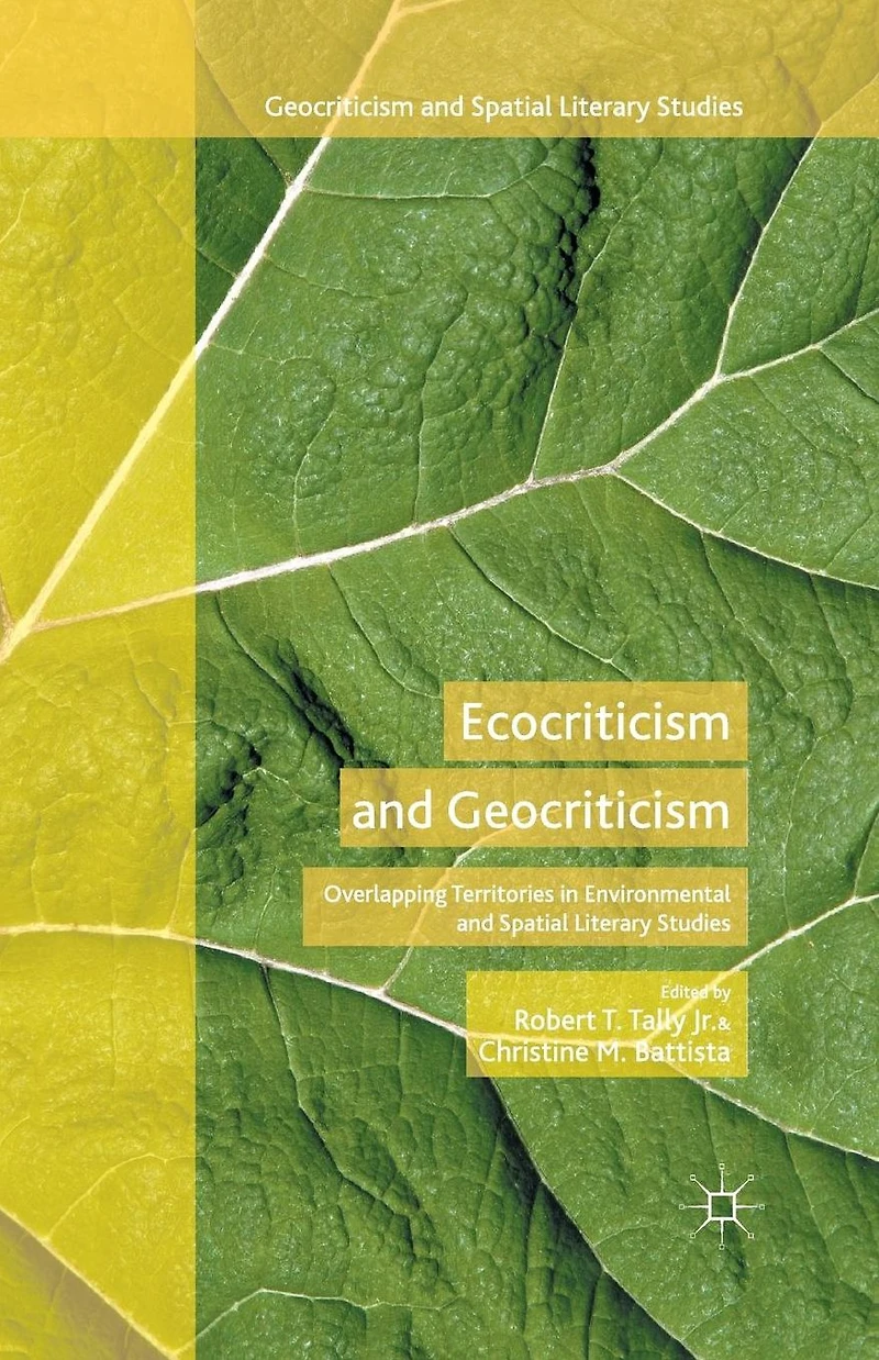 Ecocriticism and Geocriticism: Overlapping Territories Environmental Spatial Literary Studies