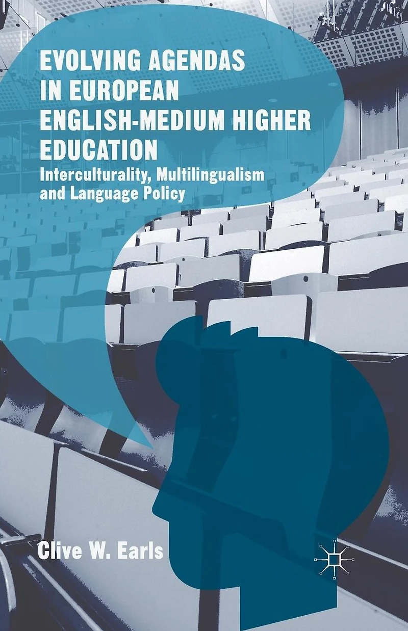 Evolving Agendas European English-Medium Higher Education: Interculturality, Multilingualism and Language Policy