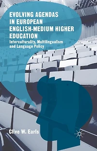 Evolving Agendas European English-Medium Higher Education: Interculturality, Multilingualism and Language Policy