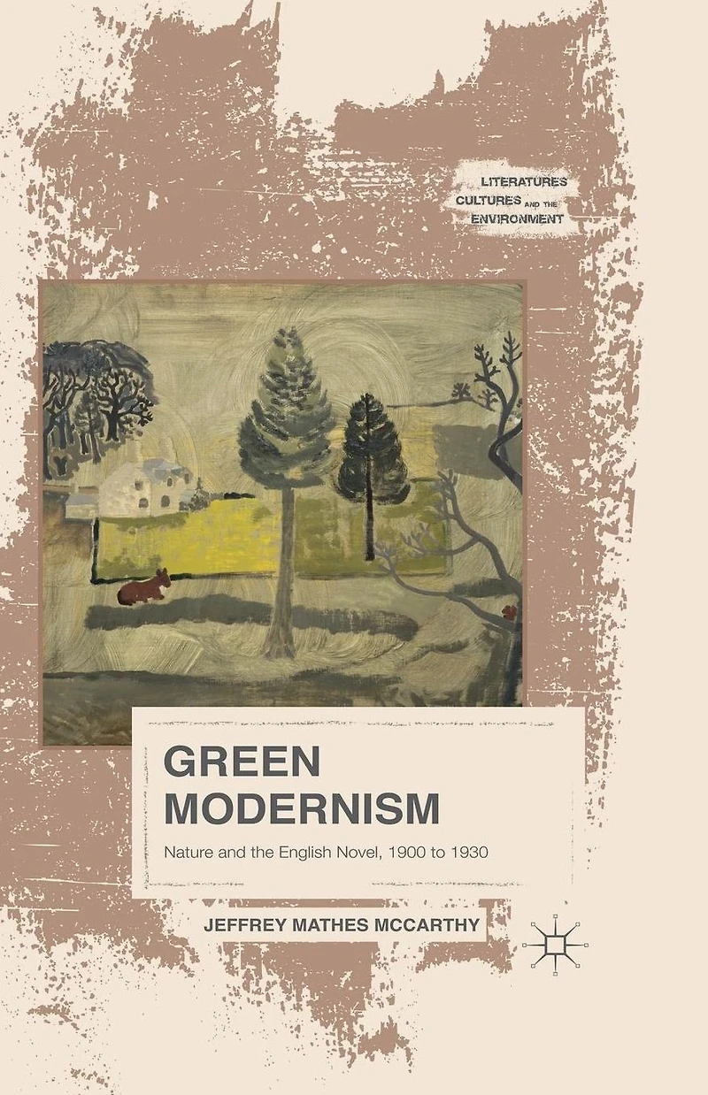 Green Modernism: Nature and the English Novel, 1900 to 1930