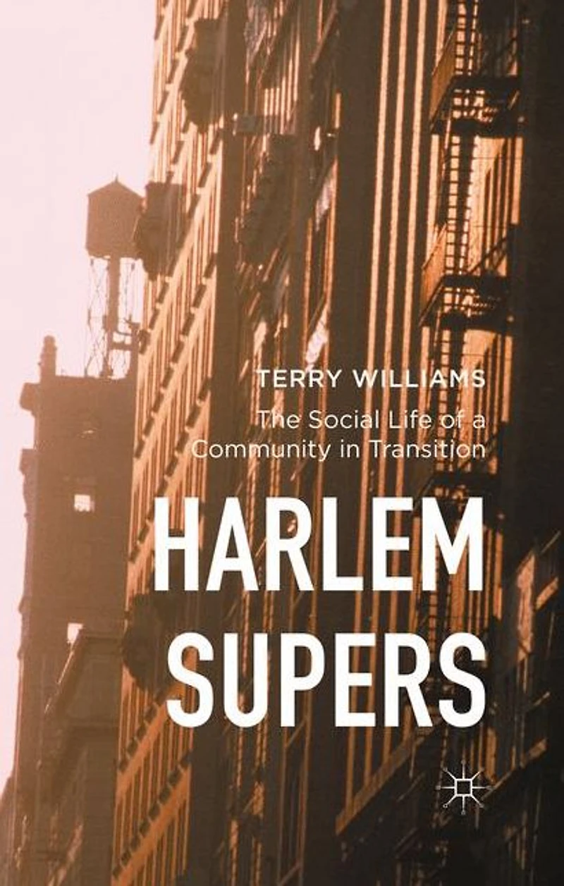 Harlem Supers: The Social Life of a Community Transition