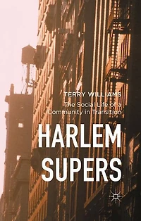Harlem Supers: The Social Life of a Community Transition