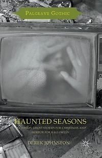 Haunted Seasons: Television Ghost Stories for Christmas and Horror Halloween
