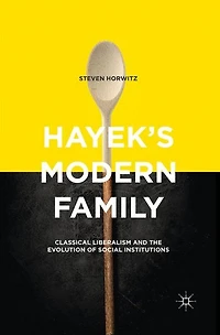 Hayek's Modern Family: Classical Liberalism and the Evolution of Social Institutions
