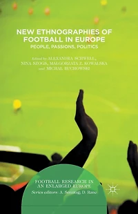 New Ethnographies of Football Europe: People, Passions, Politics