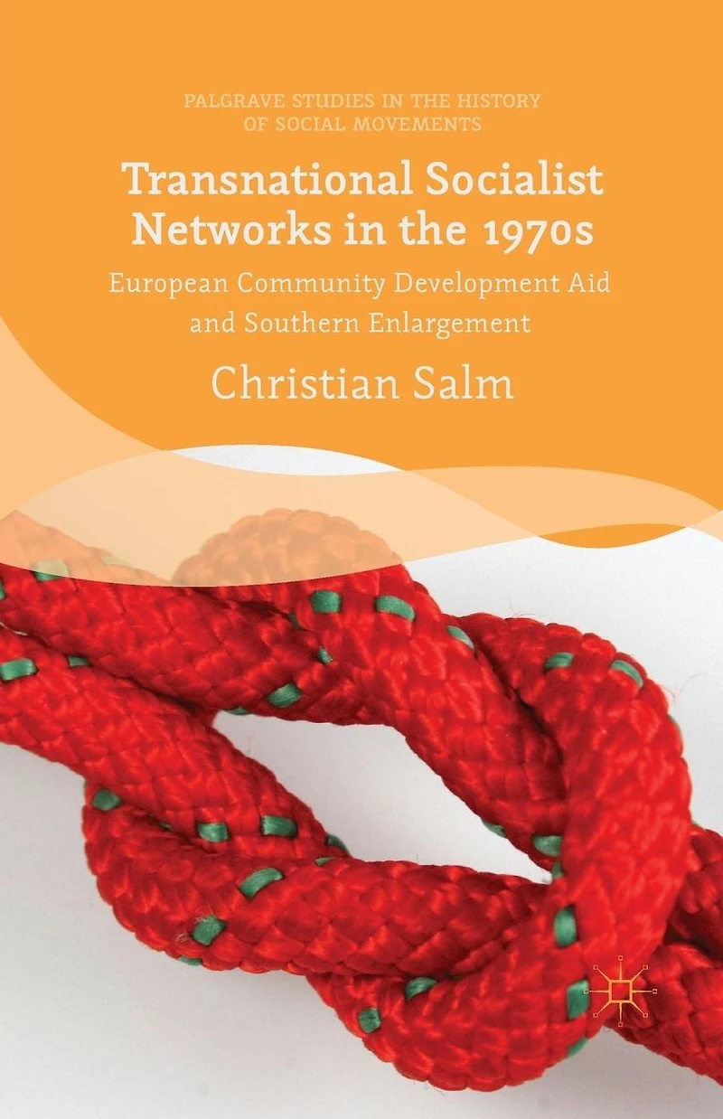 Transnational Socialist Networks the 1970s: European Community Development Aid and Southern Enlargement