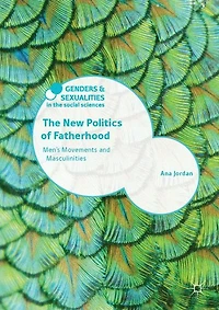 The New Politics of Fatherhood: Men's Movements and Masculinities